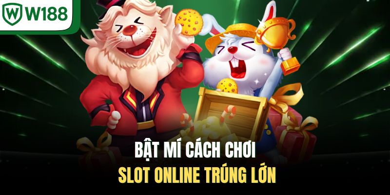 Bật mí cách chơi slot online trúng lớn