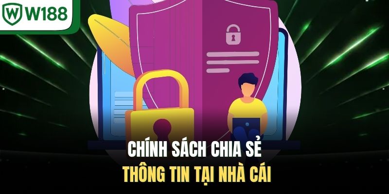 Chính sách chia sẻ thông tin tại nhà cái