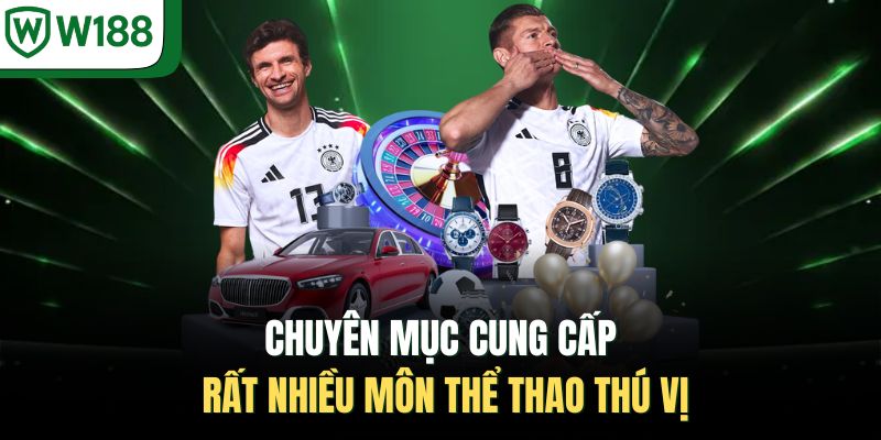 Chuyên mục cung cấp rất nhiều môn thể thao thú vị 