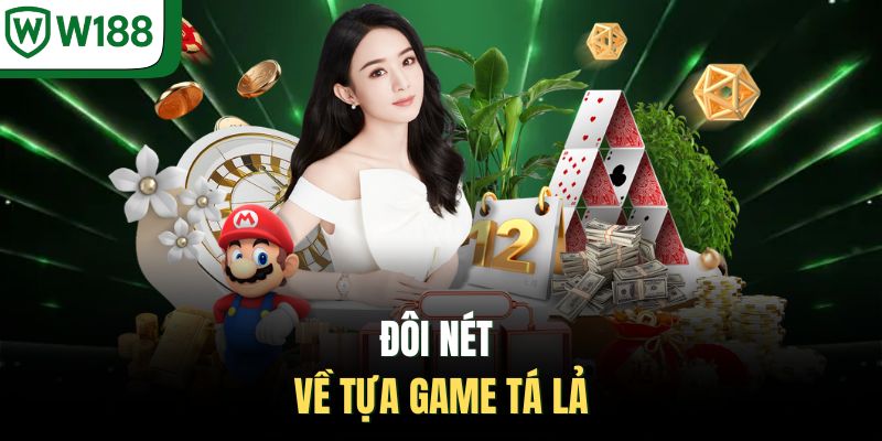 Đôi nét về tựa game tá lả