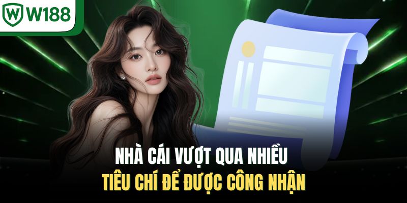 Nhà cái vượt qua nhiều tiêu chí để được công nhận