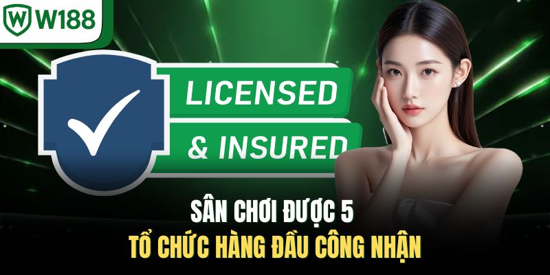 Sân chơi được 5 tổ chức hàng đầu công nhận